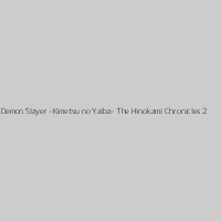 Demon Slayer -Kimetsu no Yaiba- The Hinokami Chronicles 2