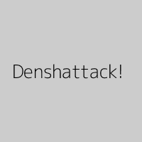 Denshattack!