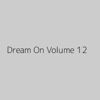 Dream On Volume 12