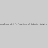 Dungeon Travelers 2-2: The Fallen Maidens & the Book of Beginnings