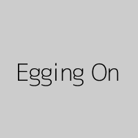 Egging On