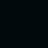 Fate/ Grand Order