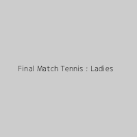 Final Match Tennis : Ladies