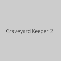 Graveyard Keeper 2