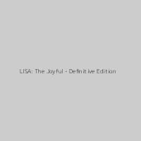 LISA: The Joyful - Definitive Edition