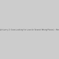 Leisure Suit Larry 2: Goes Looking for Love (in Several Wrong Places) - Remake