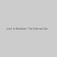 Lost in Random: The Eternal Die