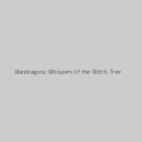 Mandragora: Whispers of the Witch Tree