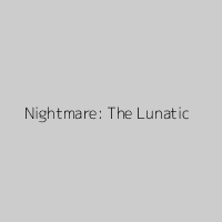 Nightmare: The Lunatic