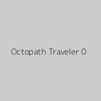 Octopath Traveler 0