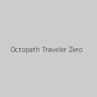 Octopath Traveler Zero