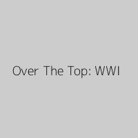 Over The Top: WWI