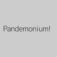 Pandemonium!