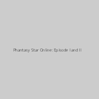 Phantasy Star Online: Episode I and II