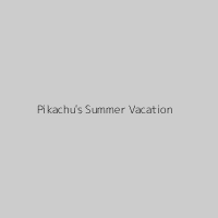 Pikachu's Summer Vacation