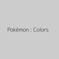 Pokémon : Colors