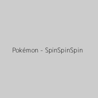 Pokémon - SpinSpinSpin