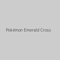 Pokémon Emerald Cross