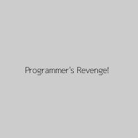 Programmer's Revenge!