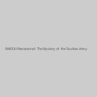 RAIDOU Remastered: The Mystery of the Soulless Army