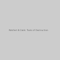 Ratchet & Clank: Tools of Destruction