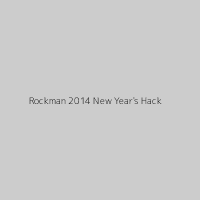 Rockman 2014 New Year's Hack