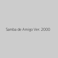 Samba de Amigo Ver. 2000