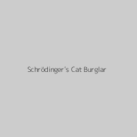 Schrödinger's Cat Burglar