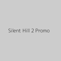 Silent Hill 2 Promo