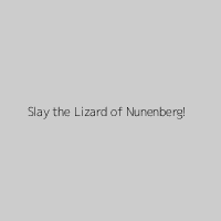 Slay the Lizard of Nunenberg!
