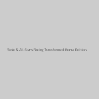 Sonic & All-Stars Racing Transformed: Bonus Edition