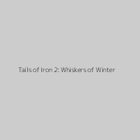 Tails of Iron 2: Whiskers of Winter