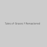 Tales of Graces f Remastered