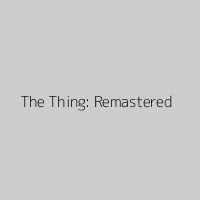 The Thing: Remastered