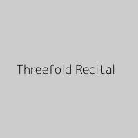 Threefold Recital