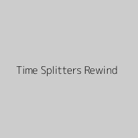 Time Splitters Rewind