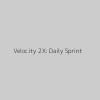 Velocity 2X: Daily Sprint