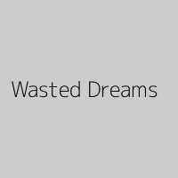 Wasted Dreams