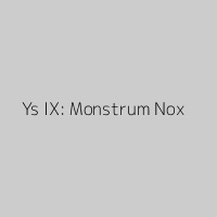 Ys IX: Monstrum Nox