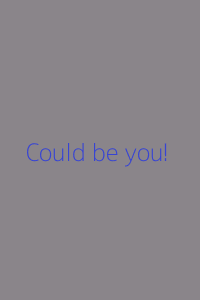 Could be you!