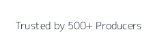 Trusted by 500+ producers