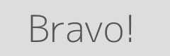 Bravo!