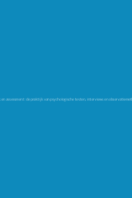 Psychodiagnostiek en assessment: de praktijk van psychologische testen, interviews en observatiemethoden PDF