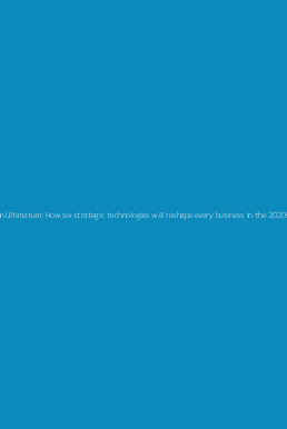 The Innovation Ultimatum: How six strategic technologies will reshape every business in the 2020s EPUB