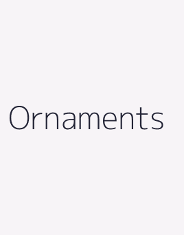 Ornaments