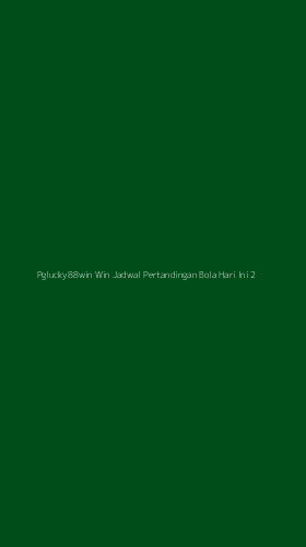 Tampilan Antarmuka Aplikasi Pglucky88win Win Jadwal Pertandingan Bola Hari Ini - 2