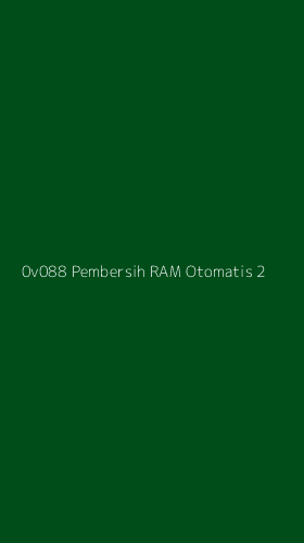 Tampilan Antarmuka Aplikasi 0v088 Pembersih Ram Otomatis - 2