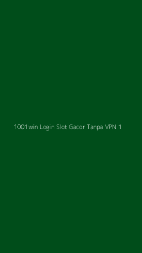 Tampilan Antarmuka Aplikasi 1001win Login Slot Gacor Tanpa Vpn - 1