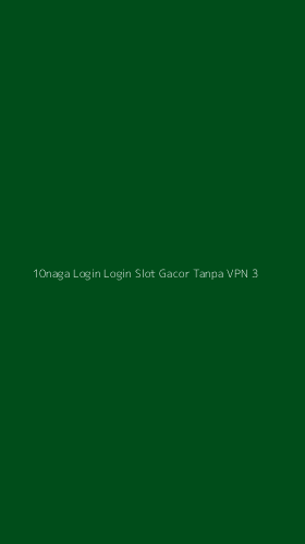 Tampilan Antarmuka Aplikasi 10naga Login Login Slot Gacor Tanpa Vpn - 3