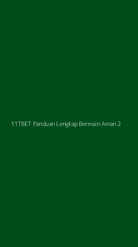 Tampilan Antarmuka Aplikasi 11tbet Panduan Lengkap Bermain Aman - 2